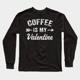 Coffee is My Valentine Vintage Womens Funny Valentines Day Long Sleeve T-Shirt